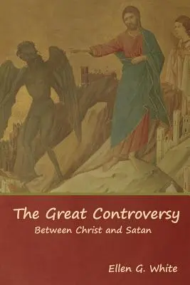 Marea controversă; între Hristos și Satana - The Great Controversy; Between Christ and Satan