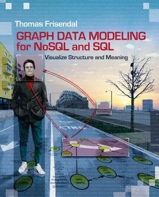 Modelarea datelor grafice pentru NoSQL și SQL: Vizualizarea structurii și a semnificației - Graph Data Modeling for NoSQL and SQL: Visualize Structure and Meaning