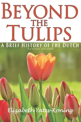 Dincolo de lalele. O scurtă istorie a olandezilor - Beyond the Tulips. A Brief History of the Dutch