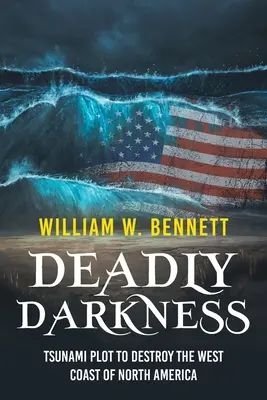 Întunericul mortal: Complotul tsunami pentru distrugerea coastei de vest a Americii de Nord (Tsunami Plot to Destroy the West Coast of North America) - Deadly Darkness: Tsunami Plot to Destroy the West Coast of North America