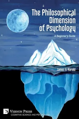 Dimensiunea filosofică a psihologiei: Un ghid al începătorului - The Philosophical Dimension of Psychology: A Beginner's Guide