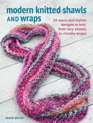Șaluri și învelitori tricotate moderne: 35 de modele calde și elegante pentru a tricota, de la șaluri Lacy la Wraps Chunky - Modern Knitted Shawls and Wraps: 35 Warm and Stylish Designs to Knit, from Lacy Shawls to Chunky Wraps