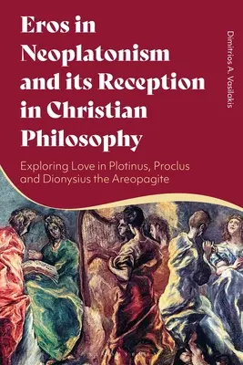 Eros în neoplatonism și receptarea sa în filosofia creștină: Explorarea iubirii în Plotinus, Proclus și Dionysius Areopagitul - Eros in Neoplatonism and its Reception in Christian Philosophy: Exploring Love in Plotinus, Proclus and Dionysius the Areopagite