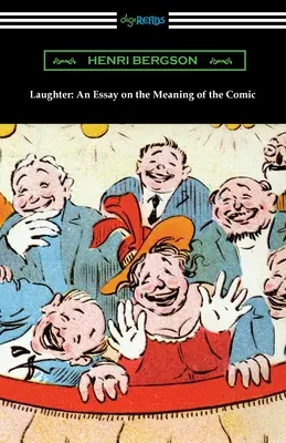 Râsul: Un eseu despre semnificația comicului - Laughter: An Essay on the Meaning of the Comic