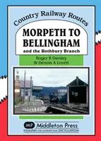 De la Morpeth la Bellingham - și ramura Rothbury - Morpeth to Bellingham - And the Rothbury Branch