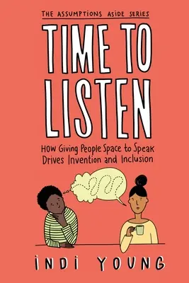 Timp pentru a asculta: Cum să le dai oamenilor spațiu să vorbească stimulează invenția și incluziunea - Time to Listen: How Giving People Space to Speak Drives Invention and Inclusion