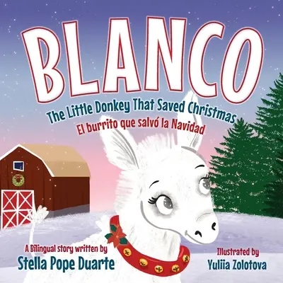 Blanco, Măgărușul care a salvat Crăciunul: Blanco, El burrito que salvato la Navidad - Blanco, The Little Donkey That Saved Christmas: Blanco, El burrito que salv la Navidad