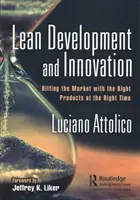 Lean Development and Innovation: Lovirea pieței cu produsele potrivite la momentul potrivit - Lean Development and Innovation: Hitting the Market with the Right Products at the Right Time