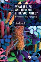 Ce este viața și cum ar putea fi susținută? Reflecții într-o pandemie - What Is Life and How Might It Be Sustained?: Reflections in a Pandemic