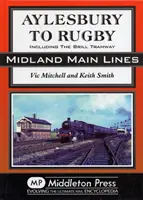 de la Aylesbury la Rugby - inclusiv Brill și Verney Junction - Aylesbury to Rugby - Including Brill and Verney Junction