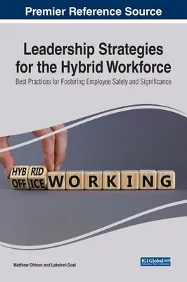 Strategii de leadership pentru forța de muncă hibridă: Cele mai bune practici pentru promovarea siguranței și semnificației angajaților - Leadership Strategies for the Hybrid Workforce: Best Practices for Fostering Employee Safety and Significance