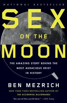 Sex pe Lună: Povestea uimitoare din spatele celui mai îndrăzneț jaf din istorie - Sex on the Moon: The Amazing Story Behind the Most Audacious Heist in History