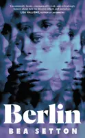 Berlin - Debutul uluitor, întunecat și amuzant care surprinde la fiecare pas - Berlin - The dazzling, darkly funny debut that surprises at every turn