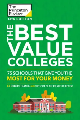 The Best Value Colleges, 13th Edition: 75 de școli care vă oferă cel mai mult pentru banii dvs. + 125 de profiluri suplimentare ale școlilor online - The Best Value Colleges, 13th Edition: 75 Schools That Give You the Most for Your Money + 125 Additional School Profiles Online