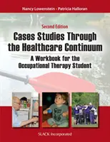 Studii de caz prin continuitatea asistenței medicale: A Workbook for the Occupational Therapy Student - Case Studies Through the Health Care Continuum: A Workbook for the Occupational Therapy Student