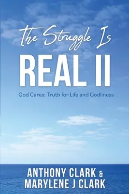 Lupta este reală II: Lui Dumnezeu îi pasă: Adevărul pentru viață și evlavie - The Struggle is REAL II: God Cares: Truth for Life and Godliness