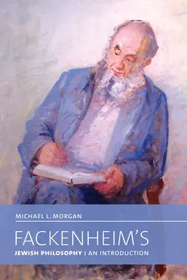 Fackenheim's Jewish Philosophy: O introducere - Fackenheim's Jewish Philosophy: An Introduction