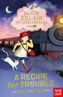 Alice Eclair, spioană extraordinară! O rețetă pentru necazuri - Alice Eclair, Spy Extraordinaire! A Recipe for Trouble
