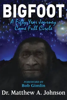 Bigfoot: O călătorie de cincizeci de ani s-a încheiat - Bigfoot: A Fifty-Year Journey Come Full Circle