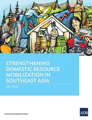 Consolidarea mobilizării resurselor interne în Asia de Sud-Est - Strengthening Domestic Resource Mobilization in Southeast Asia