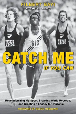 Catch Me If You Can: Revoluționarea sportului meu, doborârea recordurilor mondiale și crearea unei moșteniri pentru Tanzania - Catch Me If You Can: Revolutionizing My Sport, Breaking World Records, and Creating a Legacy for Tanzania
