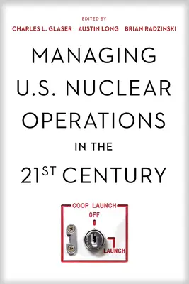 Gestionarea operațiunilor nucleare americane în secolul XXI - Managing U.S. Nuclear Operations in the 21st Century