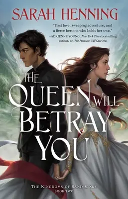 Regina te va trăda: The Kingdoms of Sand & Sky Cartea a doua - The Queen Will Betray You: The Kingdoms of Sand & Sky Book Two