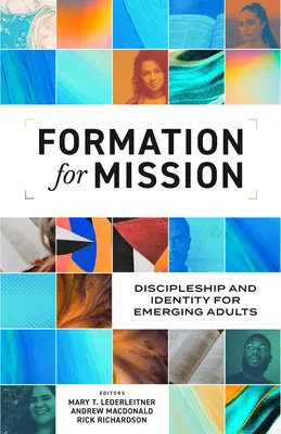 Formare pentru misiune: Discipolat și identitate pentru adulții emergenți - Formation for Mission: Discipleship and Identity for Emerging Adults