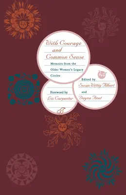 Cu curaj și bun simț: Memorii din cercurile de moștenire ale femeilor în vârstă - With Courage and Common Sense: Memoirs from the Older Women's Legacy Circles