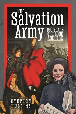 Armata Salvării: 150 de ani de sânge și foc - The Salvation Army: 150 Years of Blood and Fire