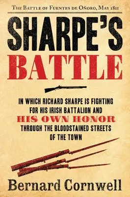 Bătălia lui Sharpe: Bătălia de la Fuentes de Onoro, mai 1811 - Sharpe's Battle: The Battle of Fuentes de Onoro, May 1811