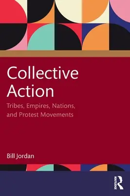 Acțiune colectivă: Triburi, imperii, națiuni și mișcări de protest - Collective Action: Tribes, Empires, Nations, and Protest Movements