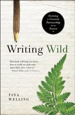Writing Wild: Formarea unui parteneriat creativ cu natura - Writing Wild: Forming a Creative Partnership with Nature