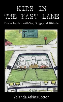 Kids in the Fast Lane: Conducând prea repede cu sex, droguri și atitudine - Kids in the Fast Lane: Drivin' Too Fast with Sex, Drugs, and Attitude