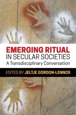 Ritualul emergent în societățile seculare: O conversație transdisciplinară - Emerging Ritual in Secular Societies: A Transdisciplinary Conversation