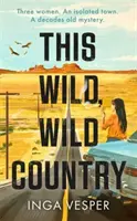 This Wild, Wild Country - De la autorul cărții The Long, Long Afternoon - This Wild, Wild Country - From the author of The Long, Long Afternoon