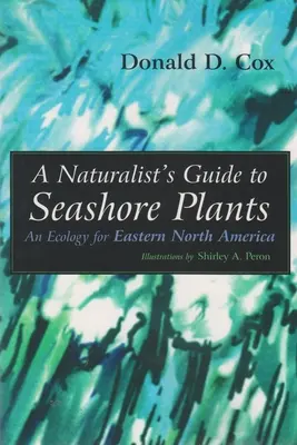 Ghidul naturalistului pentru plantele de malul mării: O ecologie pentru estul Americii de Nord - A Naturalist's Guide to Seashore Plants: An Ecology for Eastern North America