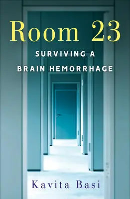 Sala 23: Supraviețuirea unei hemoragii cerebrale - Room 23: Surviving a Brain Hemorrhage