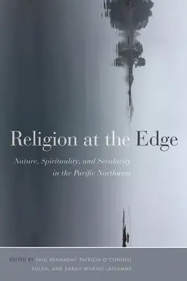 Religie la margine: Natură, spiritualitate și laicitate în Pacificul de Nord-Vest - Religion at the Edge: Nature, Spirituality, and Secularity in the Pacific Northwest