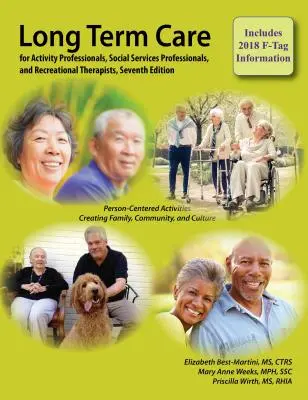 Îngrijire pe termen lung pentru profesioniști în activități, profesioniști în servicii sociale și terapeuți de recreere, ediția a șaptea - Long-Term Care for Activity Professionals, Social Services Professionals, and Recreational Therapists, Seventh Edition