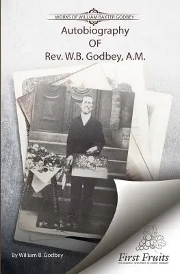 Autobiografia Rev. W.B. Godbey, A.M. - Autobiography of Rev. W.B. Godbey, A.M.