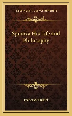 Spinoza: viața și filosofia sa - Spinoza His Life and Philosophy