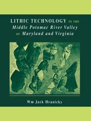 Tehnologia litice în valea mijlocie a râului Potomac din Maryland și Virginia - Lithic Technology in the Middle Potomac River Valley of Maryland and Virginia