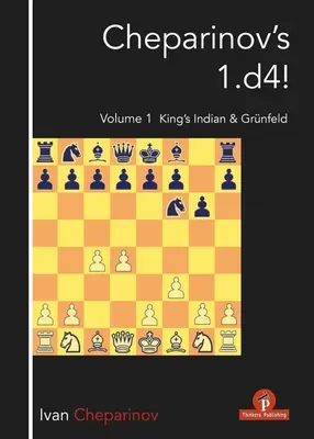 1.D4 al lui Cheparinov! Volumul 1: Indianul regelui și Grnfeld - Cheparinov's 1.D4! Volume 1: King's Indian & Grnfeld