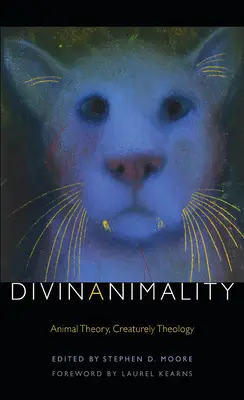 Divinanimalitatea: Teoria animalelor, teologia creaturilor - Divinanimality: Animal Theory, Creaturely Theology