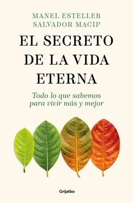 El Secreto de la Vida Eterna: Todo Lo Que Sabemos Para Vivir Ms Y Mejor / The S Ecret to Eternal Life: Tot ce trebuie să știi pentru a trăi mai mult și - El Secreto de la Vida Eterna: Todo Lo Que Sabemos Para Vivir Ms Y Mejor / The S Ecret to Eternal Life: Everything You Need to Know to Live Longer and
