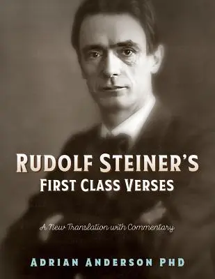 Versurile de primă clasă ale lui Rudolf Steiner: O nouă traducere cu un comentariu - Rudolf Steiner's First Class Verses: A New Translation with a Commentary