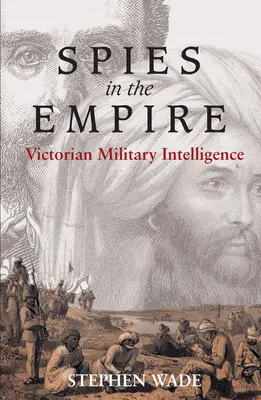 Spioni în Imperiu: Informații militare victoriene - Spies in the Empire: Victorian Military Intelligence