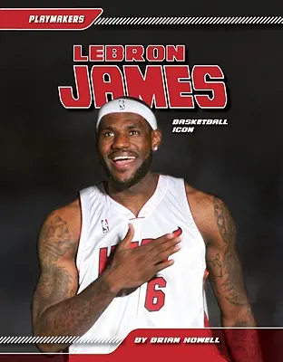 Lebron James: Icoana baschetului: Icoana baschetului - Lebron James: Basketball Icon: Basketball Icon