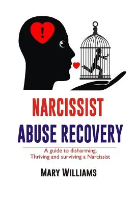 Recuperarea abuzului narcisist: Recuperare un ghid pentru a dezarma, prospera și supraviețui unui narcisist - Narcissist Abuse Recovery: Recovery a Guide to Disharming, Thriving and Surviving a Narcissist